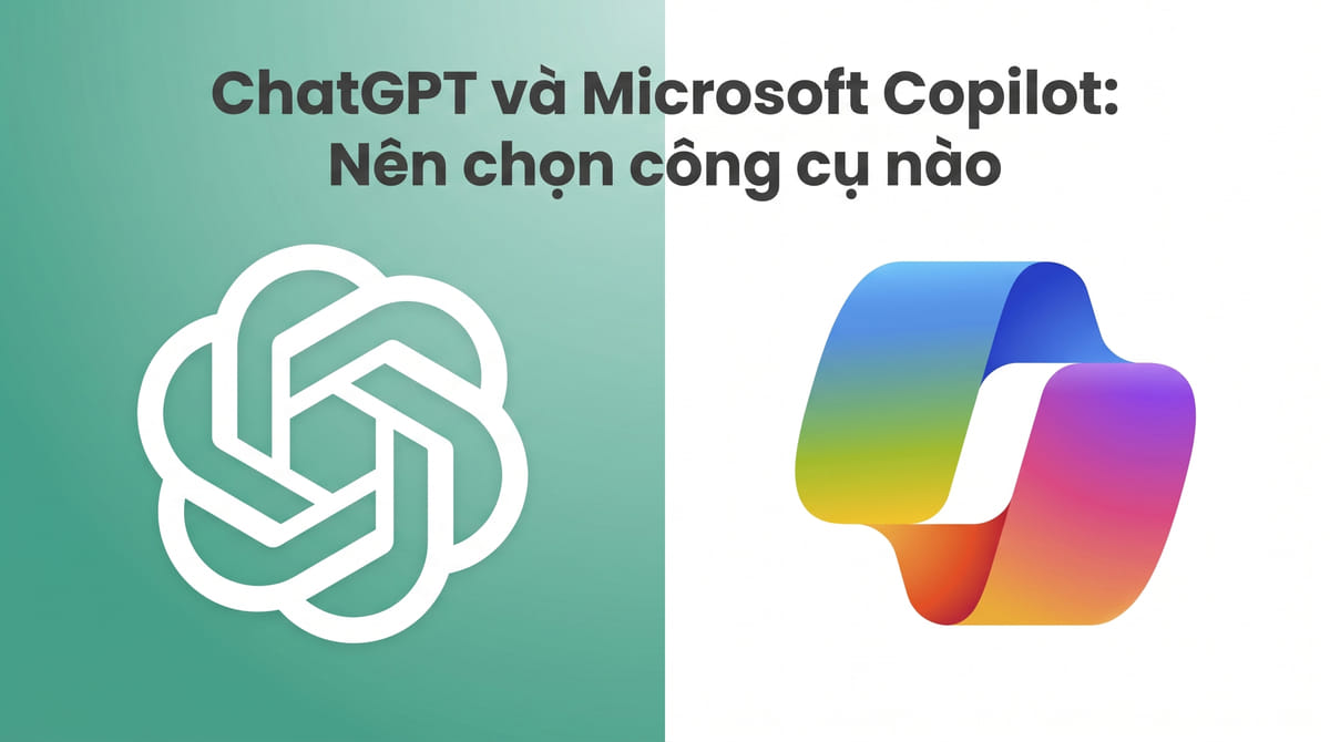 ChatGPT và Microsoft Copilot: Nên chọn công cụ trí tuệ nhân tạo nào cho công việc?