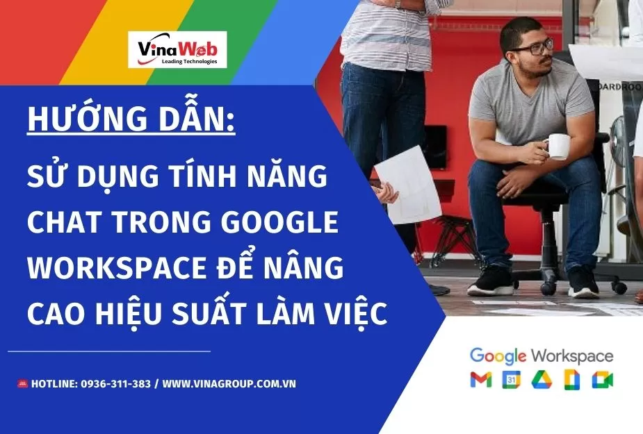 Hướng dẫn sử dụng tính năng Chat trong Google Workspace để nâng cao hiệu suất làm việc