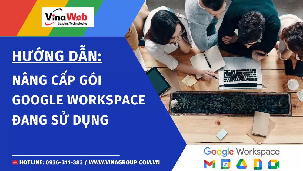 Hướng dẫn nâng cấp gói Google Workspace đang sử dụng