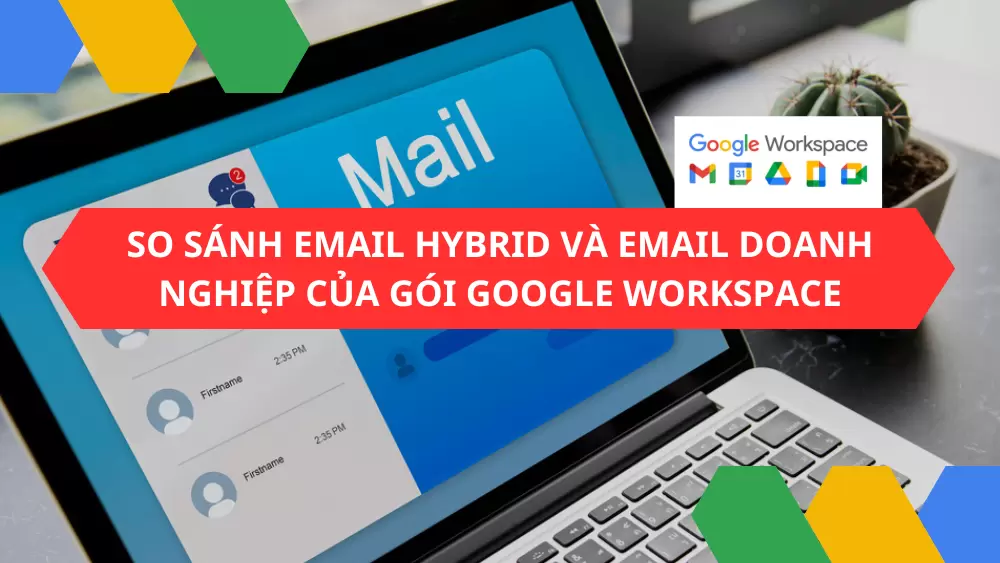 So sánh Email Hybrid và Email Doanh nghiệp của Gói Google Workspace