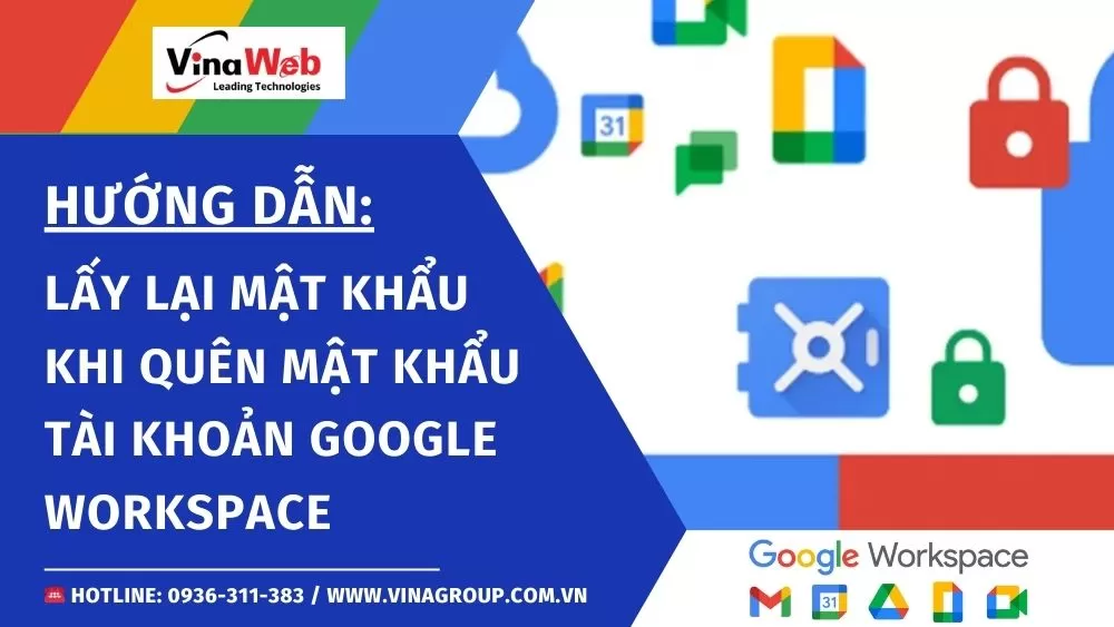 Hướng dẫn lấy lại mật khẩu khi quên mật khẩu tài khoản Google Workspace