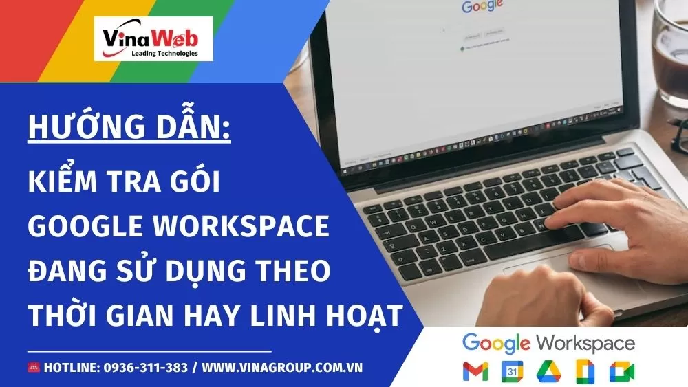 Hướng dẫn kiểm tra gói Google Workspace đang sử dụng đang đăng ký theo tháng, theo năm hay gói linh hoạt