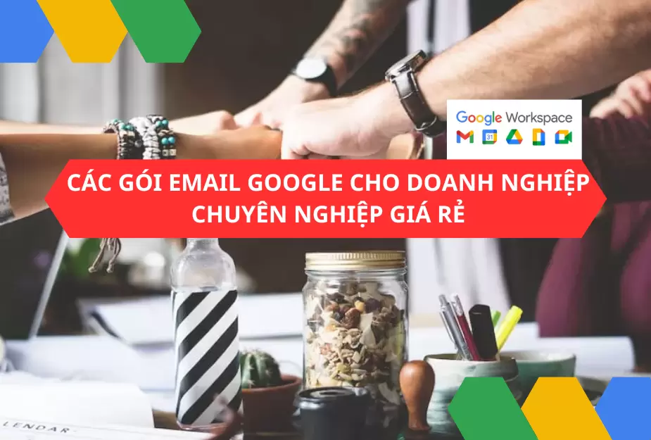 Các gói Email Google cho doanh nghiệp chuyên nghiệp giá rẻ 