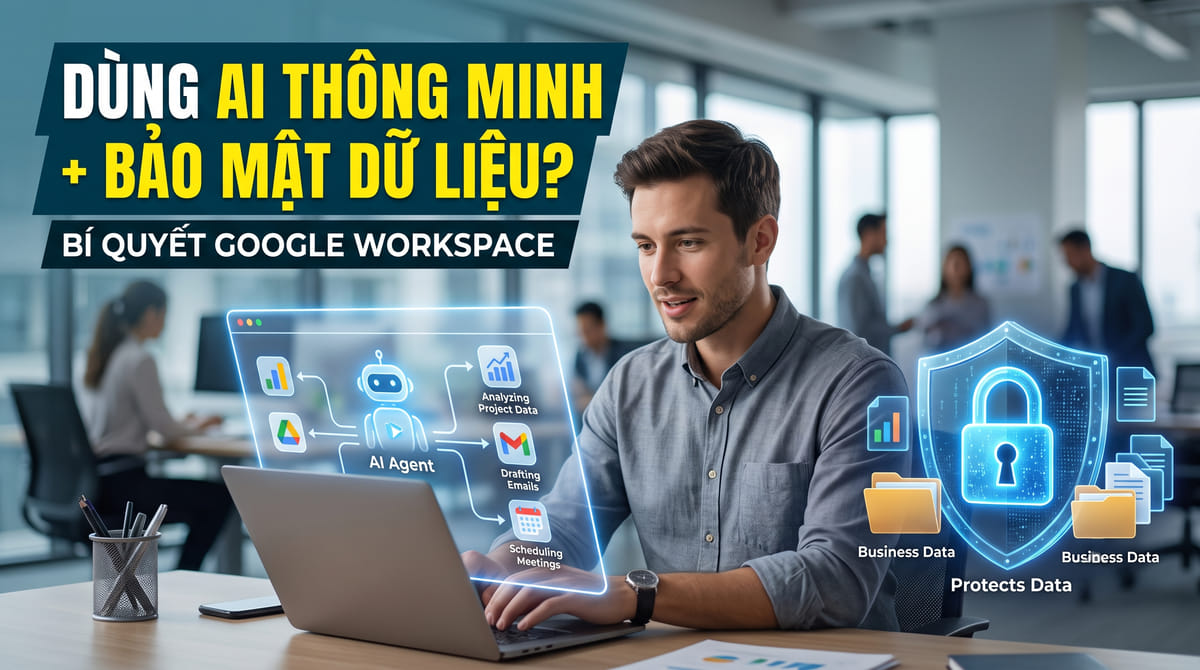 Làm sao để vừa khai thác AI thông minh, vừa bảo vệ dữ liệu doanh nghiệp?