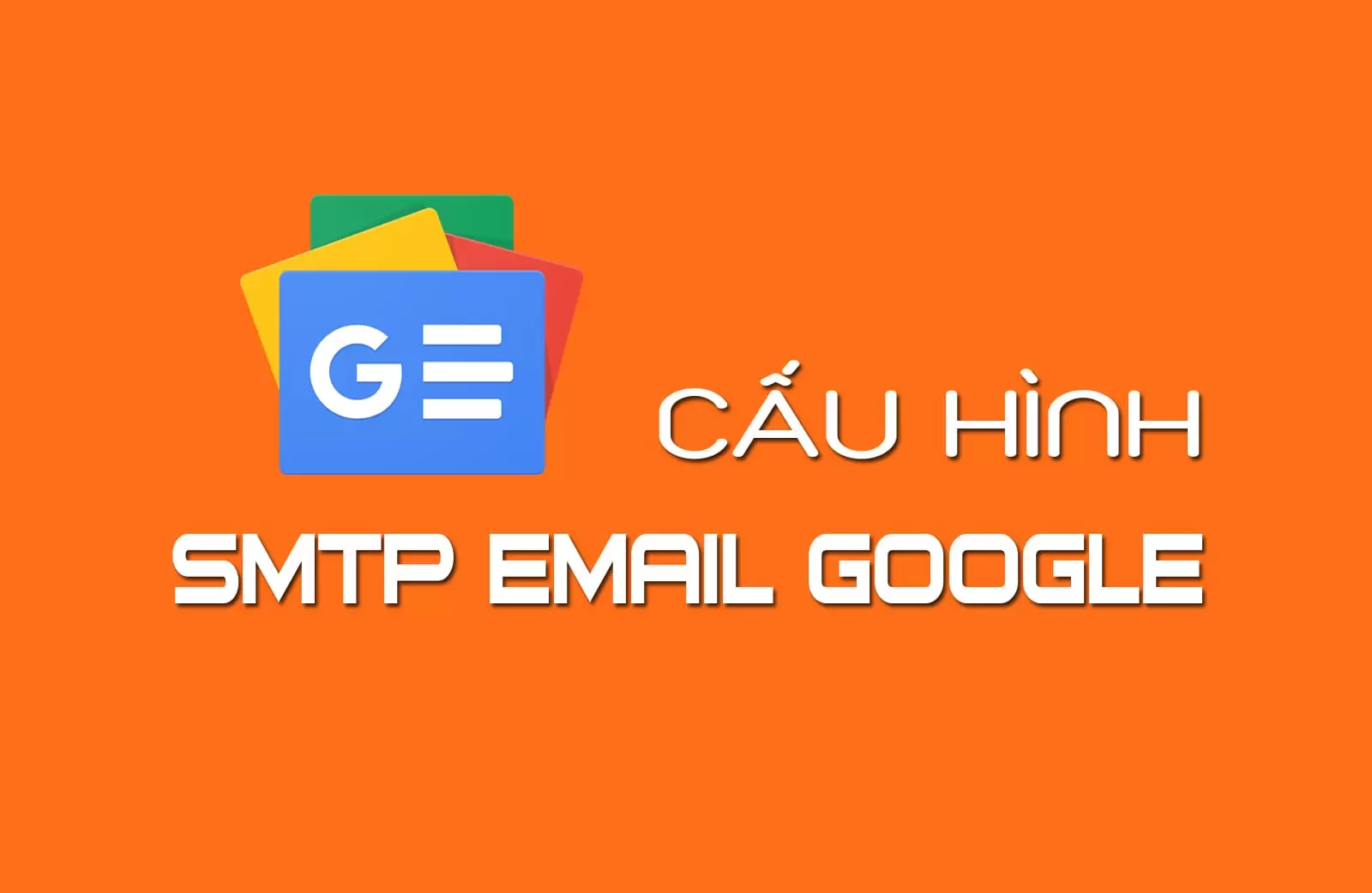 Cấu hình SMTP Gmail cho Website: Hướng dẫn Chi tiết 2024