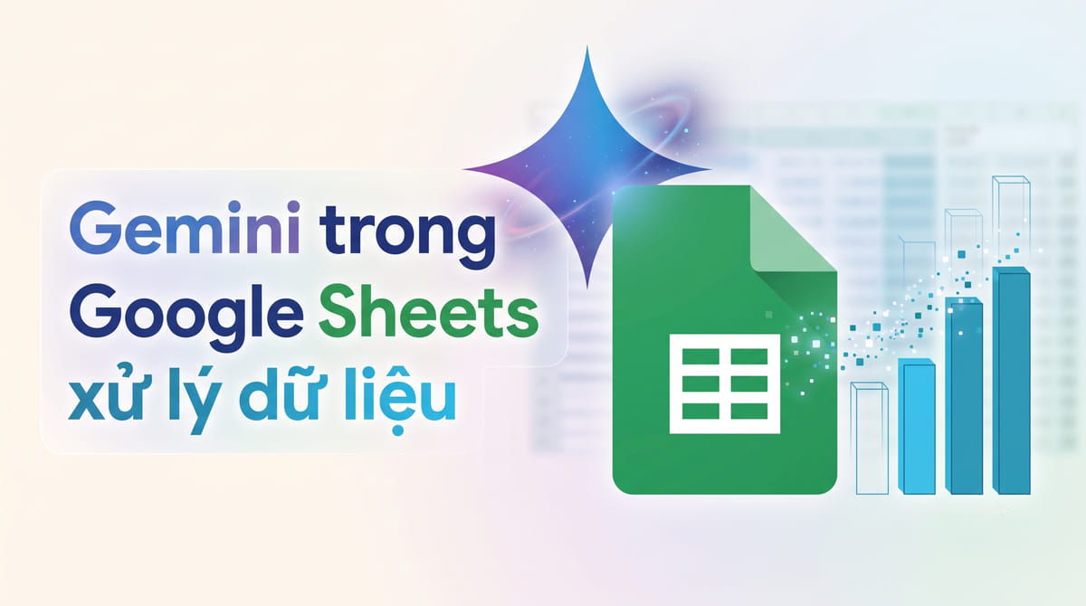 Gemini trong Google Sheets xử lý dữ liệu 