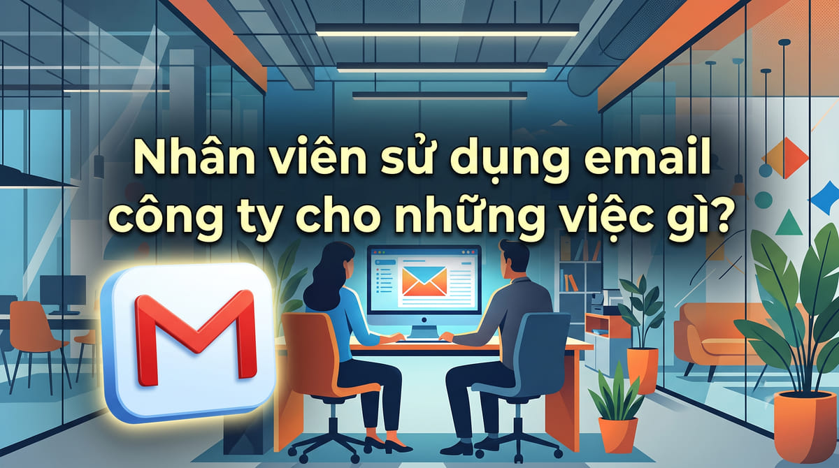 Nhân viên sử dụng email công ty cho những việc gì?