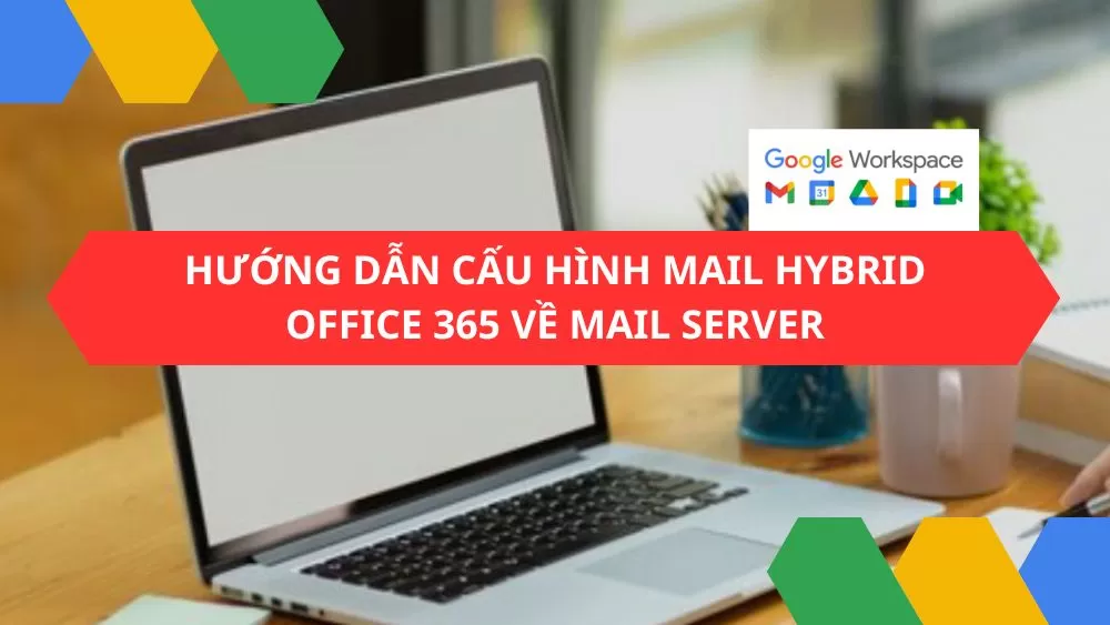 Hướng dẫn cấu hình mail hybrid office 365 về mail server