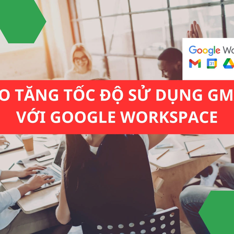 Mẹo tăng tốc độ sử dụng Gmail với Google Workspace