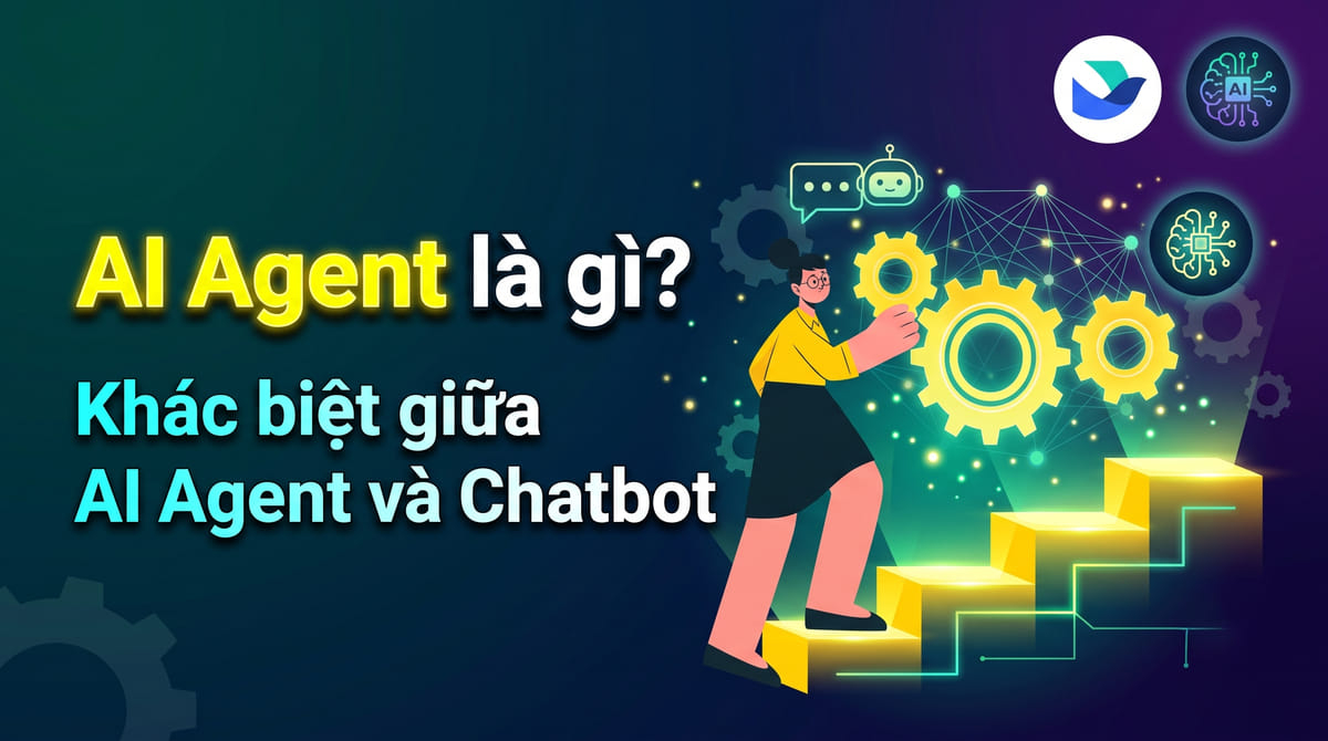 AI Agent là gì? Khác biệt giữa AI Agent và Chatbot 
