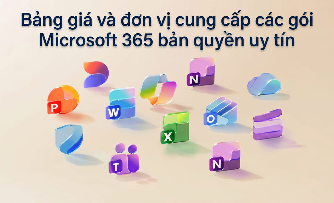 Bảng giá và đơn vị cung cấp các gói Microsoft 365 bản quyền uy tín