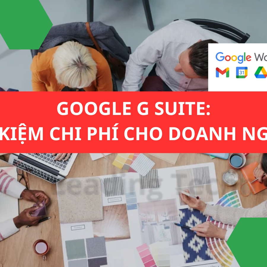 Google G Suite: Giải pháp tiết kiệm chi phí cho doanh nghiệp