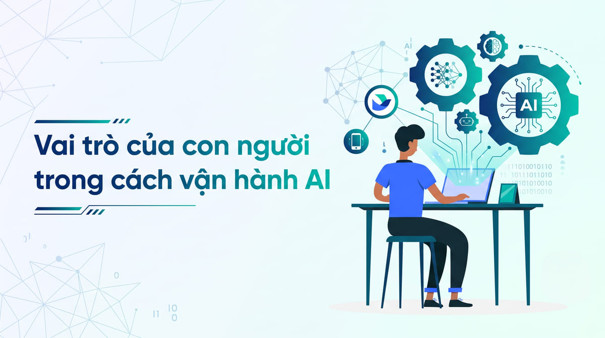 Vai trò của con người trong cách vận hành AI