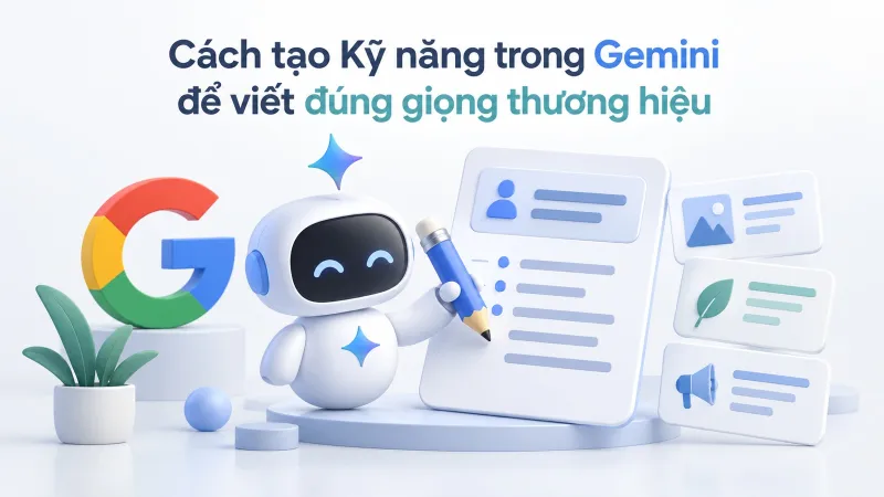 Cách tạo Kỹ năng trong Gemini để viết đúng giọng thương hiệu