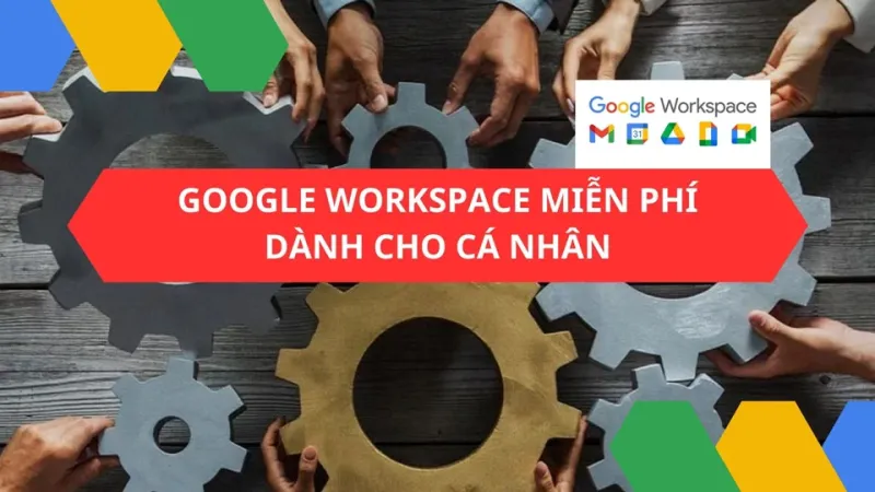 Google Workspace miễn phí dành cho cá nhân