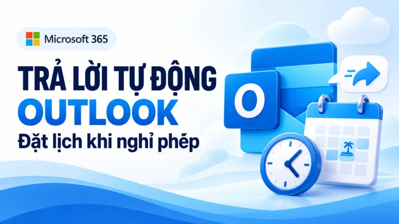 Cách cài trả lời tự động Outlook khi nghỉ phép trong Microsoft 365