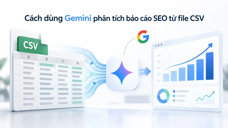 Cách dùng Gemini phân tích báo cáo SEO từ file CSV